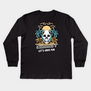 Summer Skull Let's Have Fun Kids Long Sleeve T-Shirt